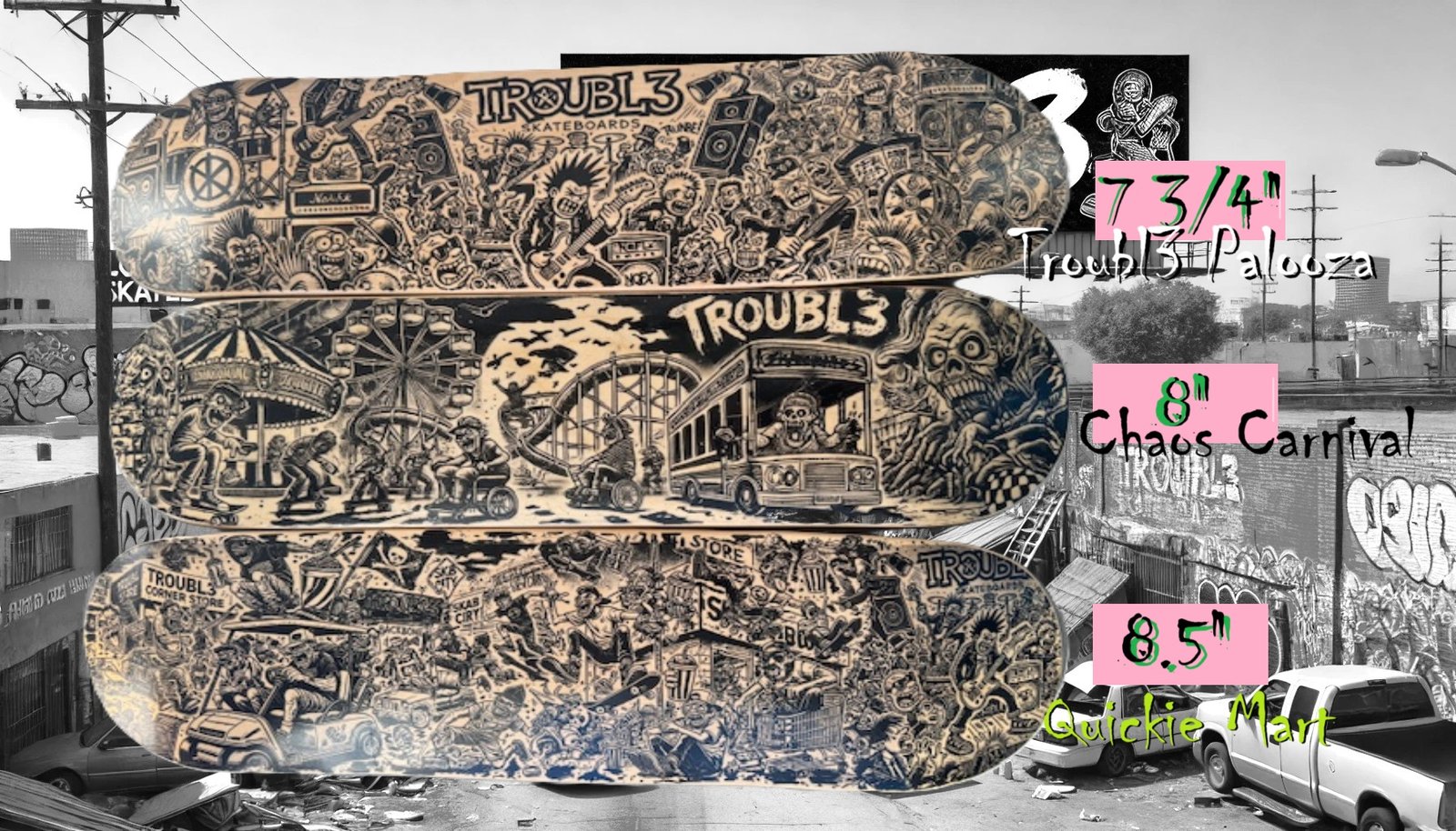 Troubl3 Palooza, Chaos Carnival, Quickie Mart | TROUBL3 Skateboards